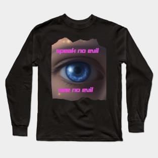 See no evil, Speak no evil Long Sleeve T-Shirt